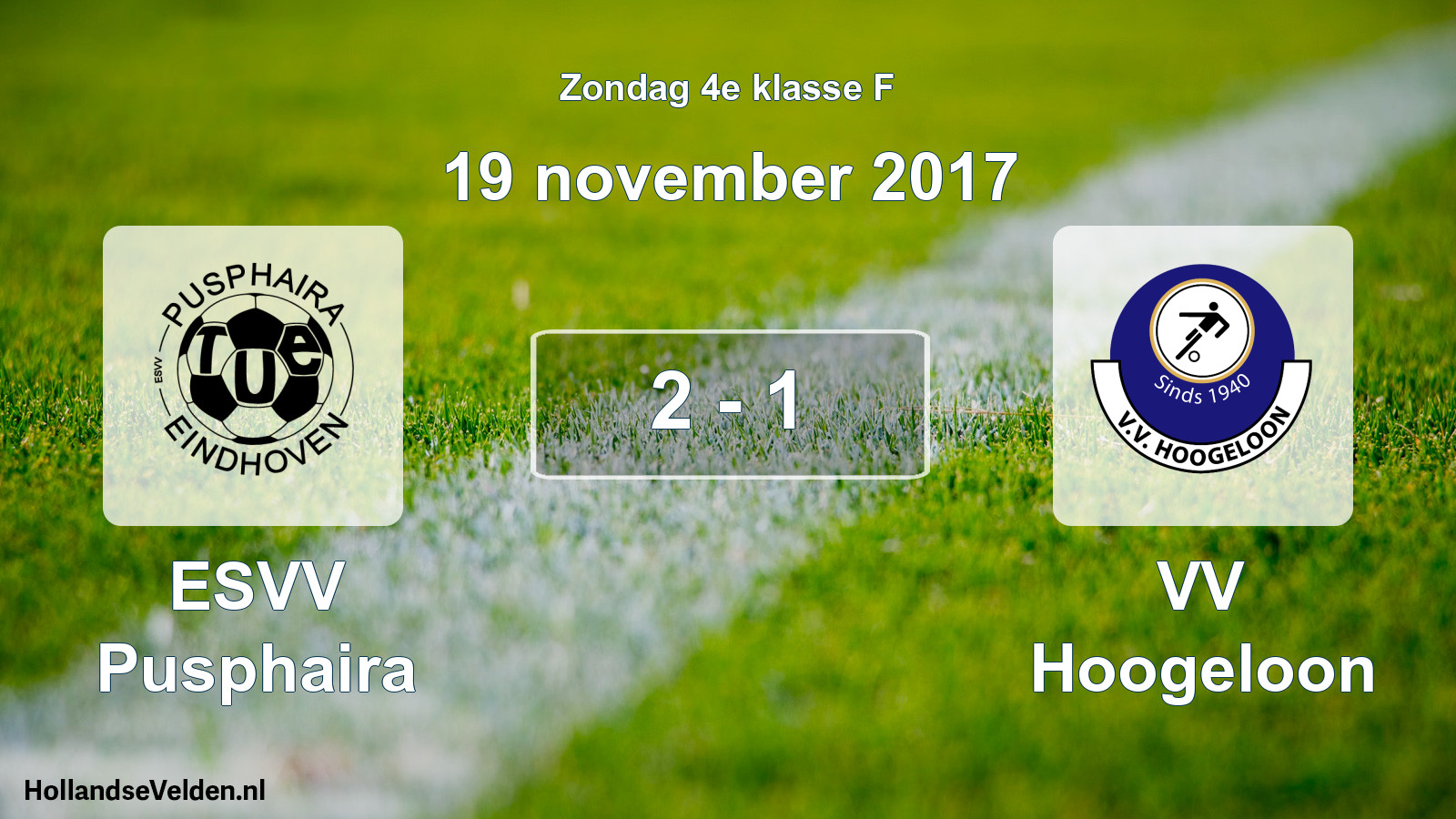 Total number of matches played: ESVV Pusphaira - VV Hoogeloon 2 - 1 (19 November 2017)