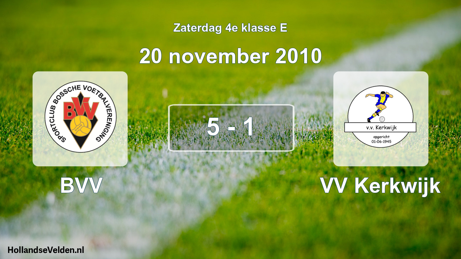 Total number of matches played: BVV - VV Kerkwijk 5 - 1 (20 November 2010)