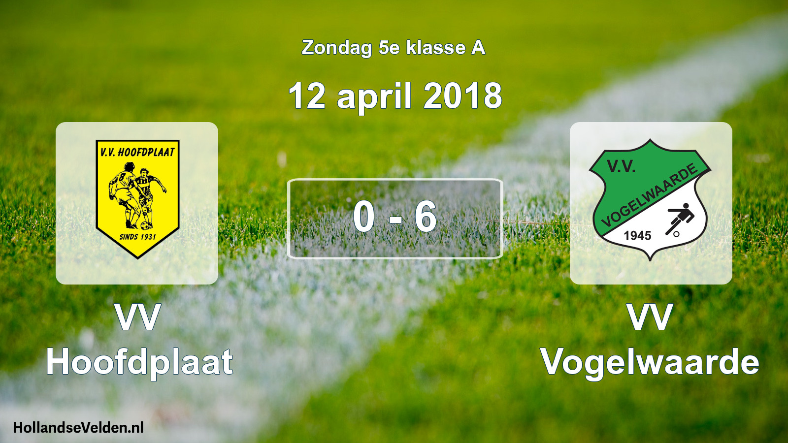 Total number of matches played: VV Hoofdplaat - VV Vogelwaarde 0 - 6 (12 April 2018)