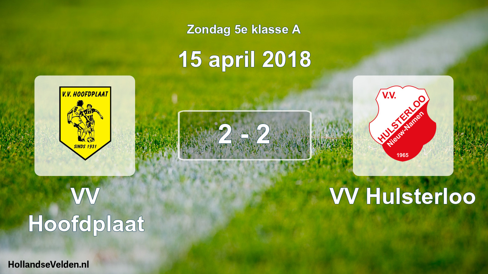 Total number of matches played: VV Hoofdplaat - VV Hulsterloo 2 - 2 (15 April 2018)