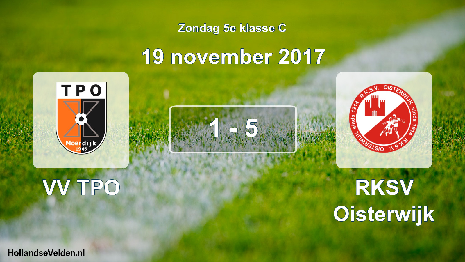 Total number of matches played: VV TPO - RKSV Oisterwijk 1 - 5 (19 November 2017)