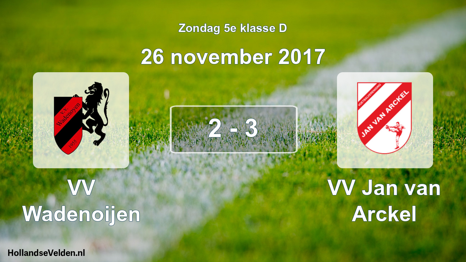Total number of matches played: VV Wadenoijen - VV Jan van Arckel 2 - 3 (26 November 2017)