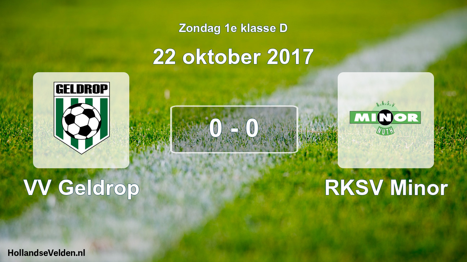 Total number of matches played: VV Geldrop - RKSV Minor 0 - 0 (22 October 2017)