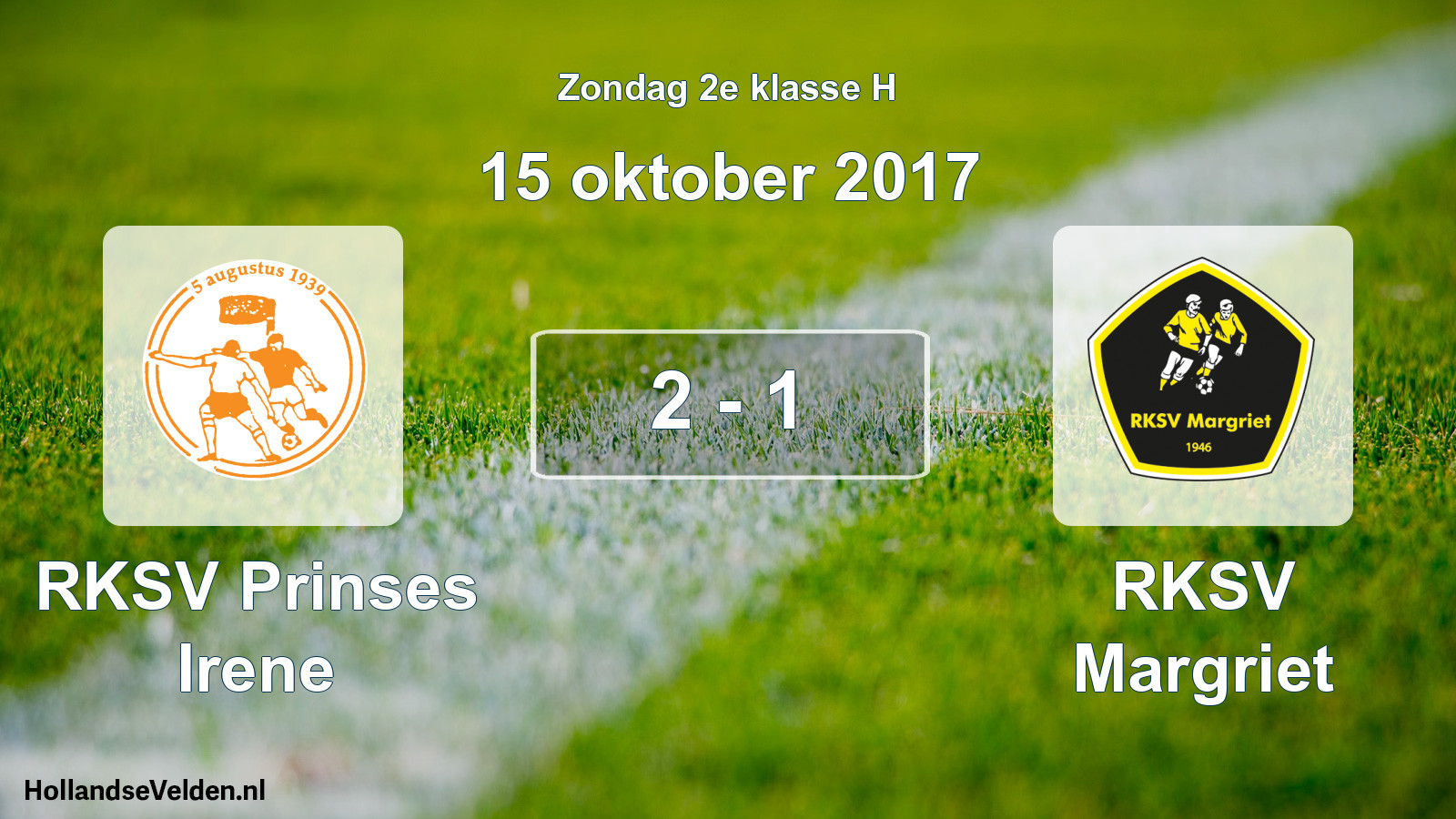 Total number of matches played: RKSV Prinses Irene - RKSV Margriet 2 - 1 (15 October 2017)