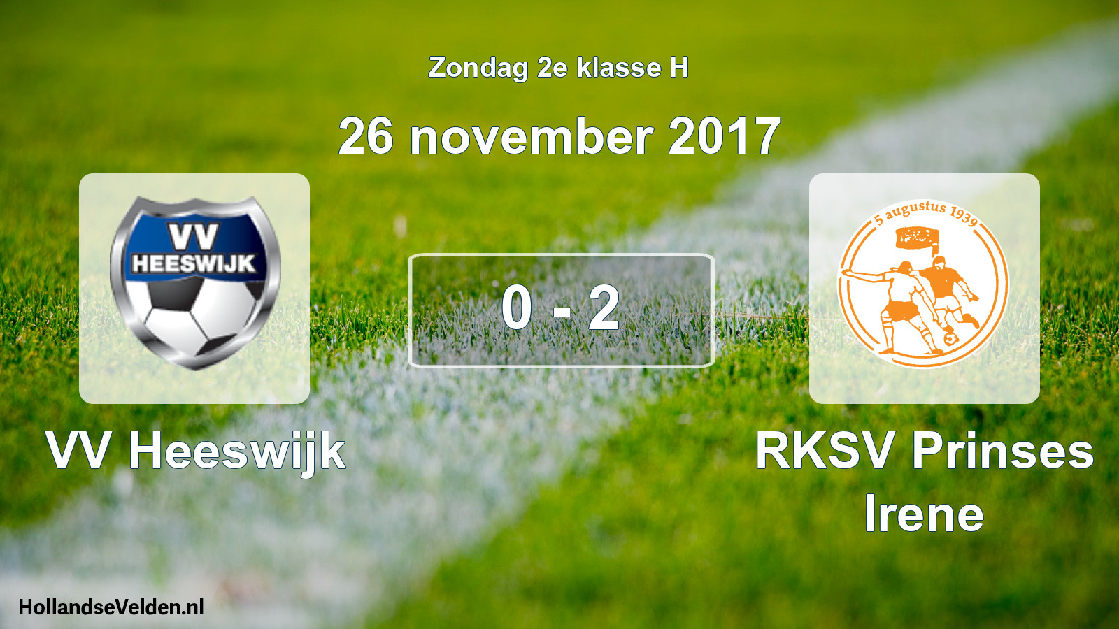 Total number of matches played: VV Heeswijk - RKSV Prinses Irene 0 - 2 (26 November 2017)