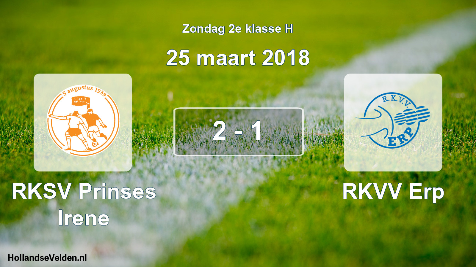 Total number of matches played: RKSV Prinses Irene - RKVV Erp 2 - 1 (25 March 2018)
