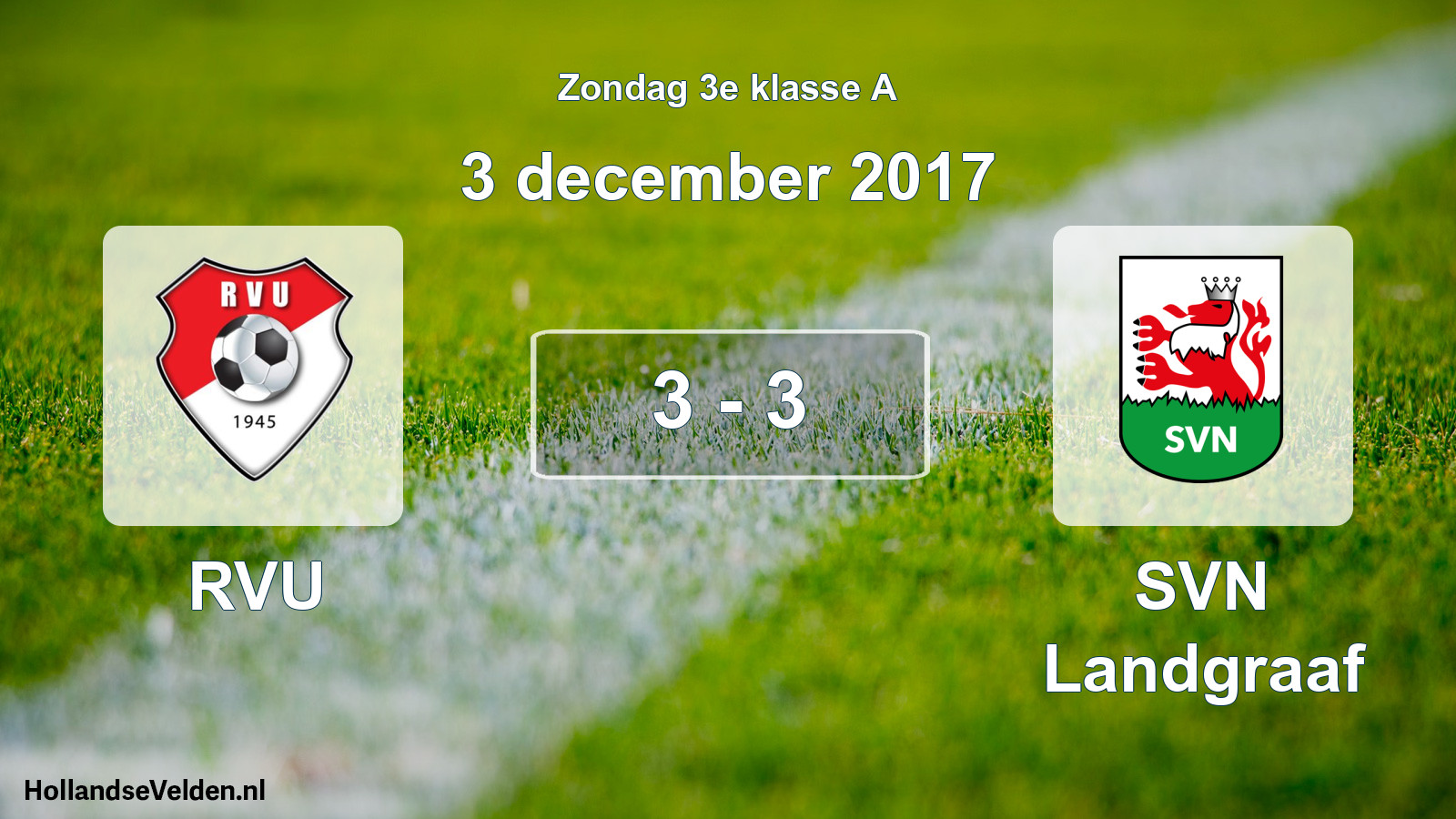 Total number of matches played: RVU - SVN Landgraaf 3 - 3 (3 December 2017)