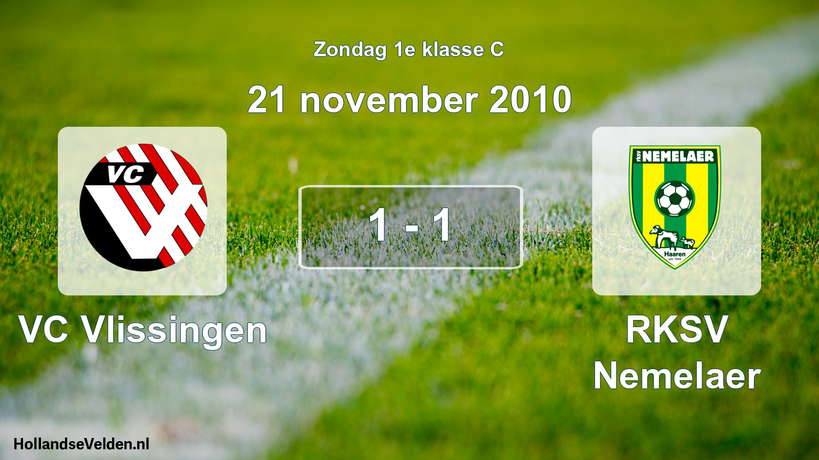 Total number of matches played: VC Vlissingen - RKSV Nemelaer 1 - 1 (21 November 2010)