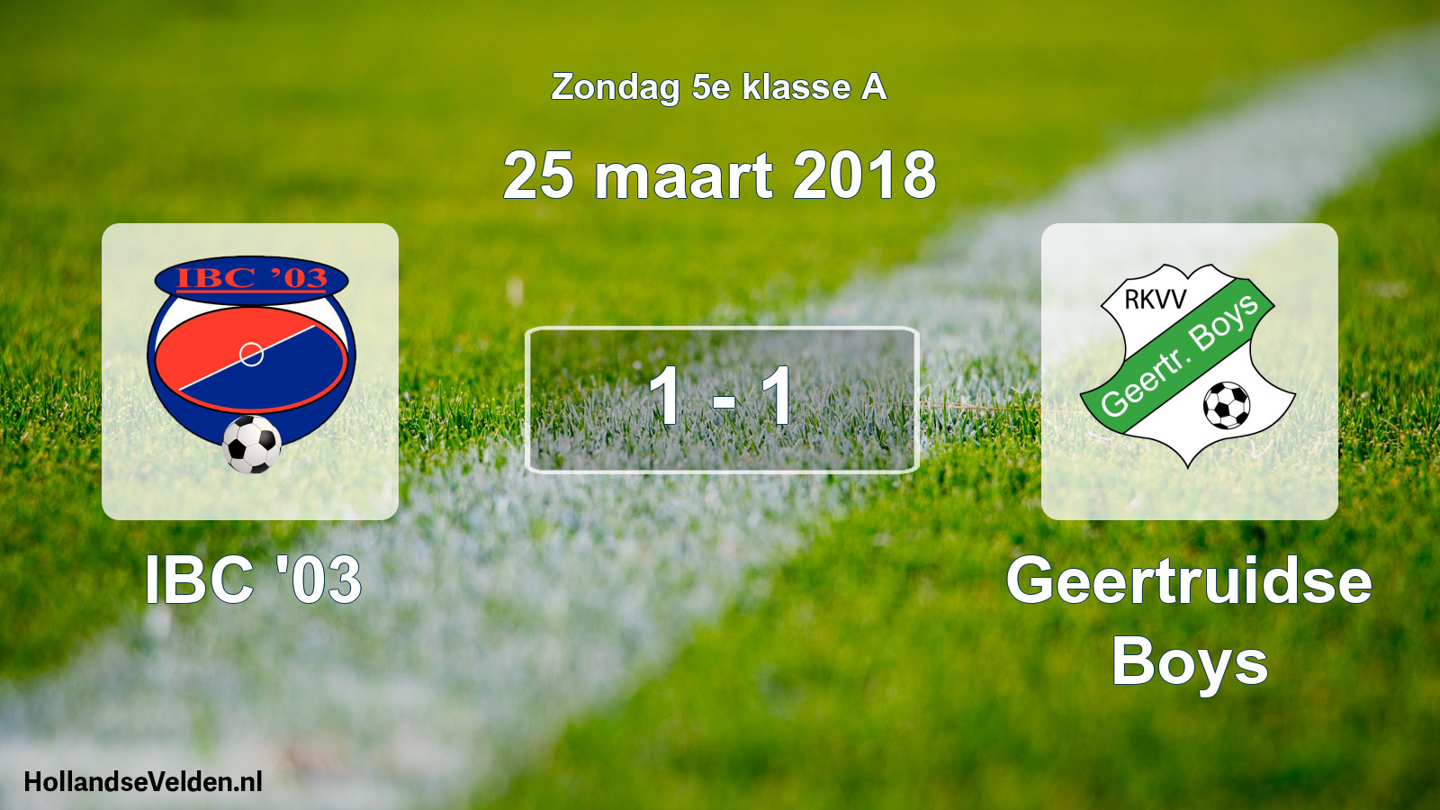 Total number of matches played: IBC '03 - Geertruidse Boys 1 - 1 (25 March 2018)