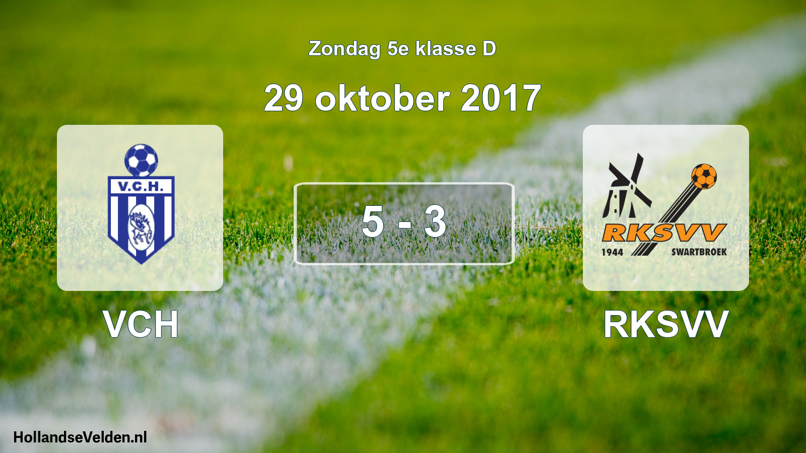 Total number of matches played: VCH - RKSVV 5 - 3 (29 October 2017)