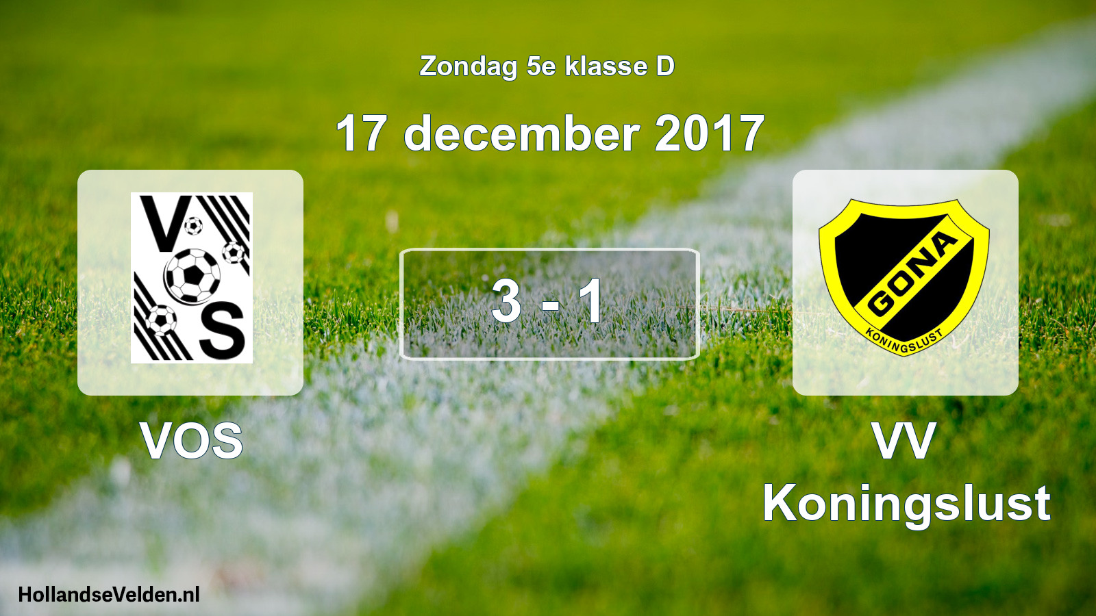 Total number of matches played: VOS - VV Koningslust 3 - 1 (17 December 2017)