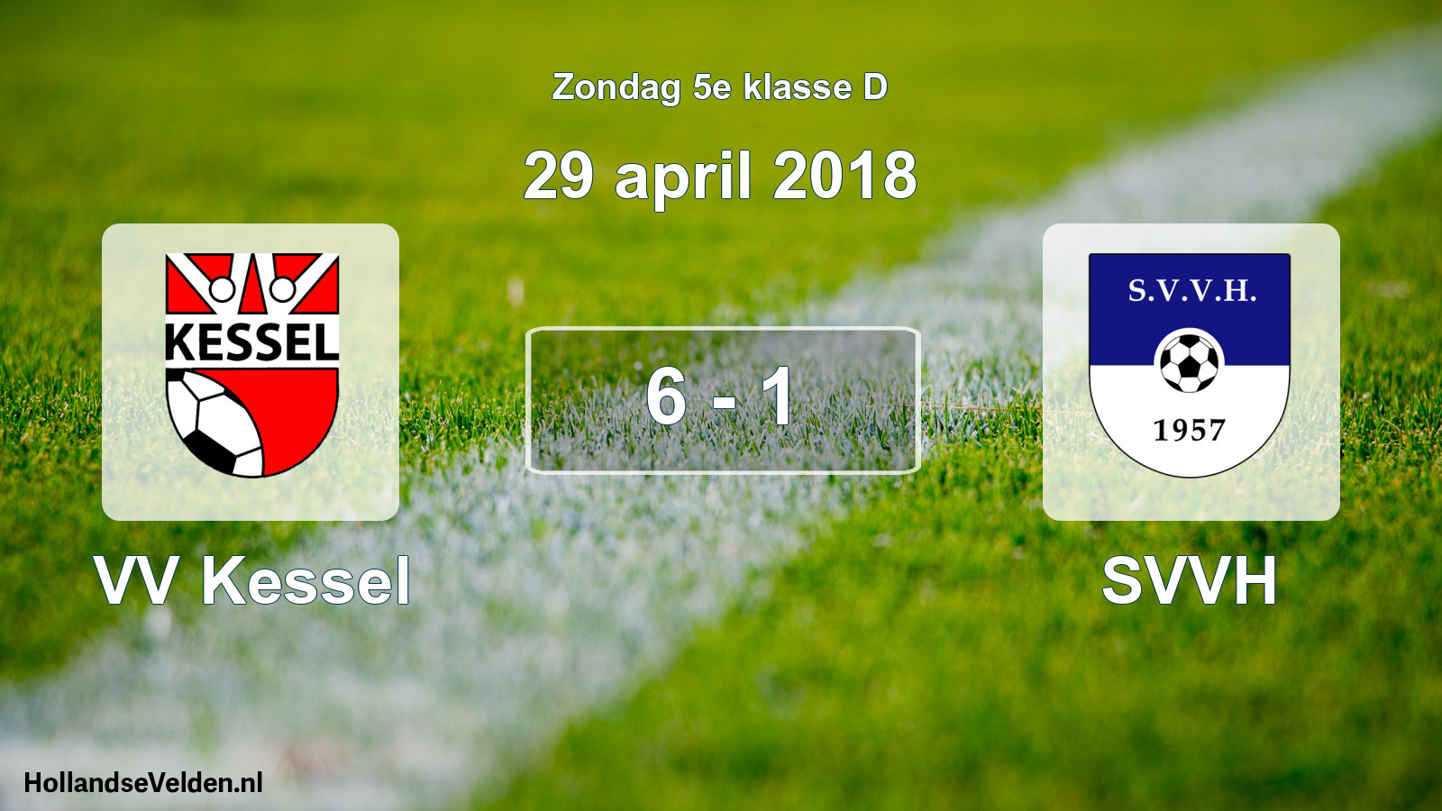 Total number of matches played: VV Kessel - SVVH 6 - 1 (29 April 2018)