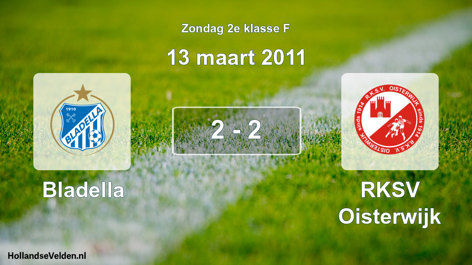 Total number of matches played: Bladella - RKSV Oisterwijk 2 - 2 (13 March 2011)