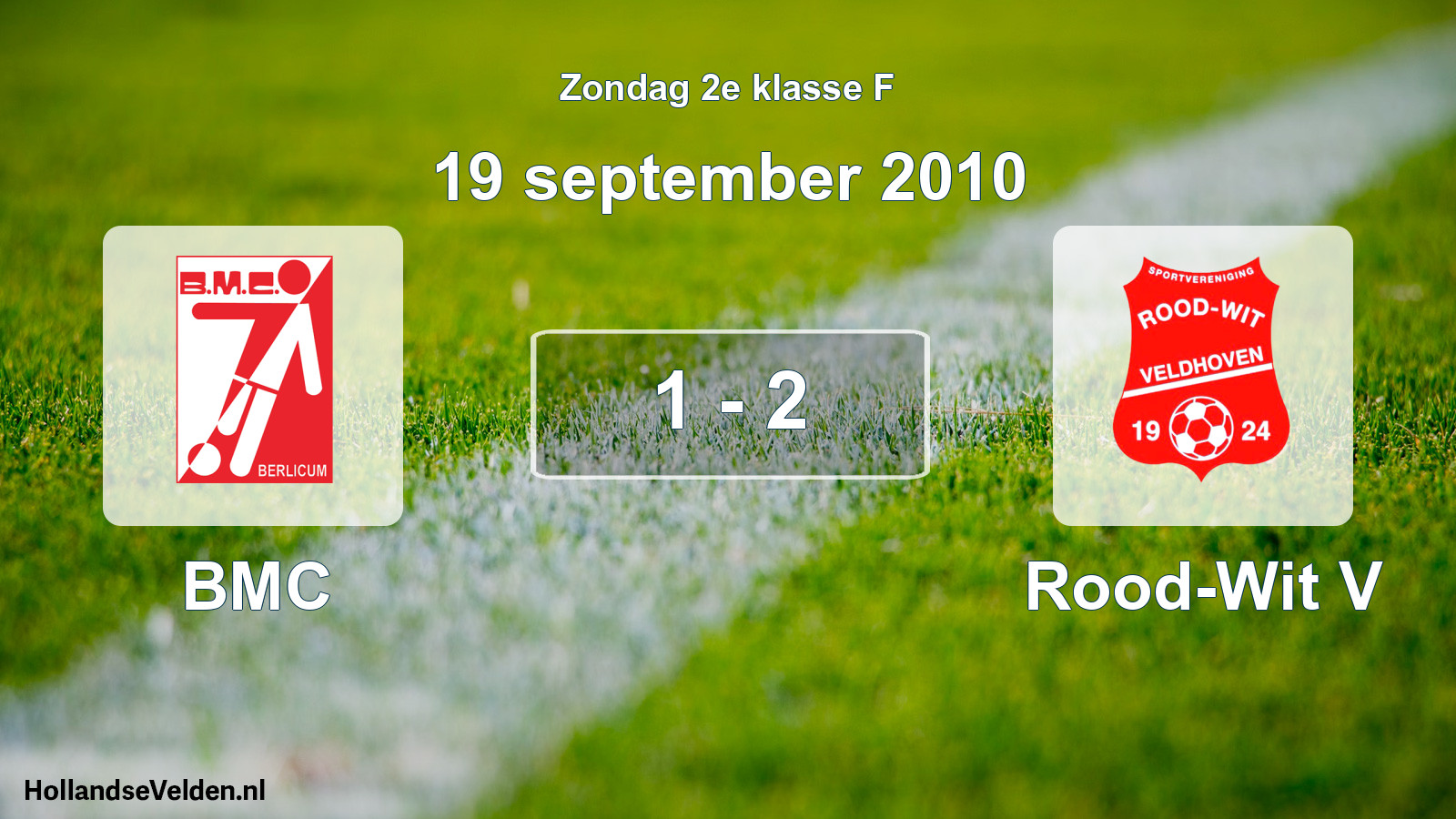 Total number of matches played: BMC - Rood-Wit V 1 - 2 (19 September 2010)