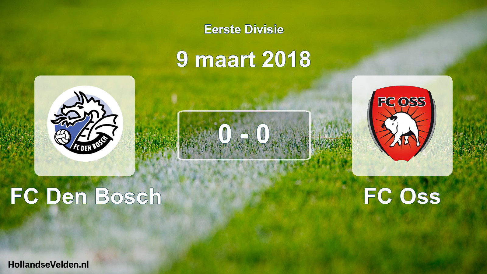 Total number of matches played: FC Den Bosch - FC Oss 0 - 0 (9 March 2018)