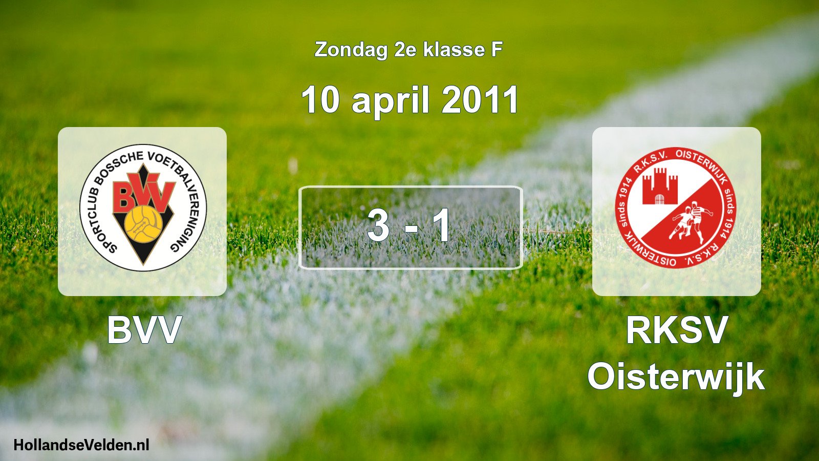 Total number of matches played: BVV - RKSV Oisterwijk 3 - 1 (10 April 2011)