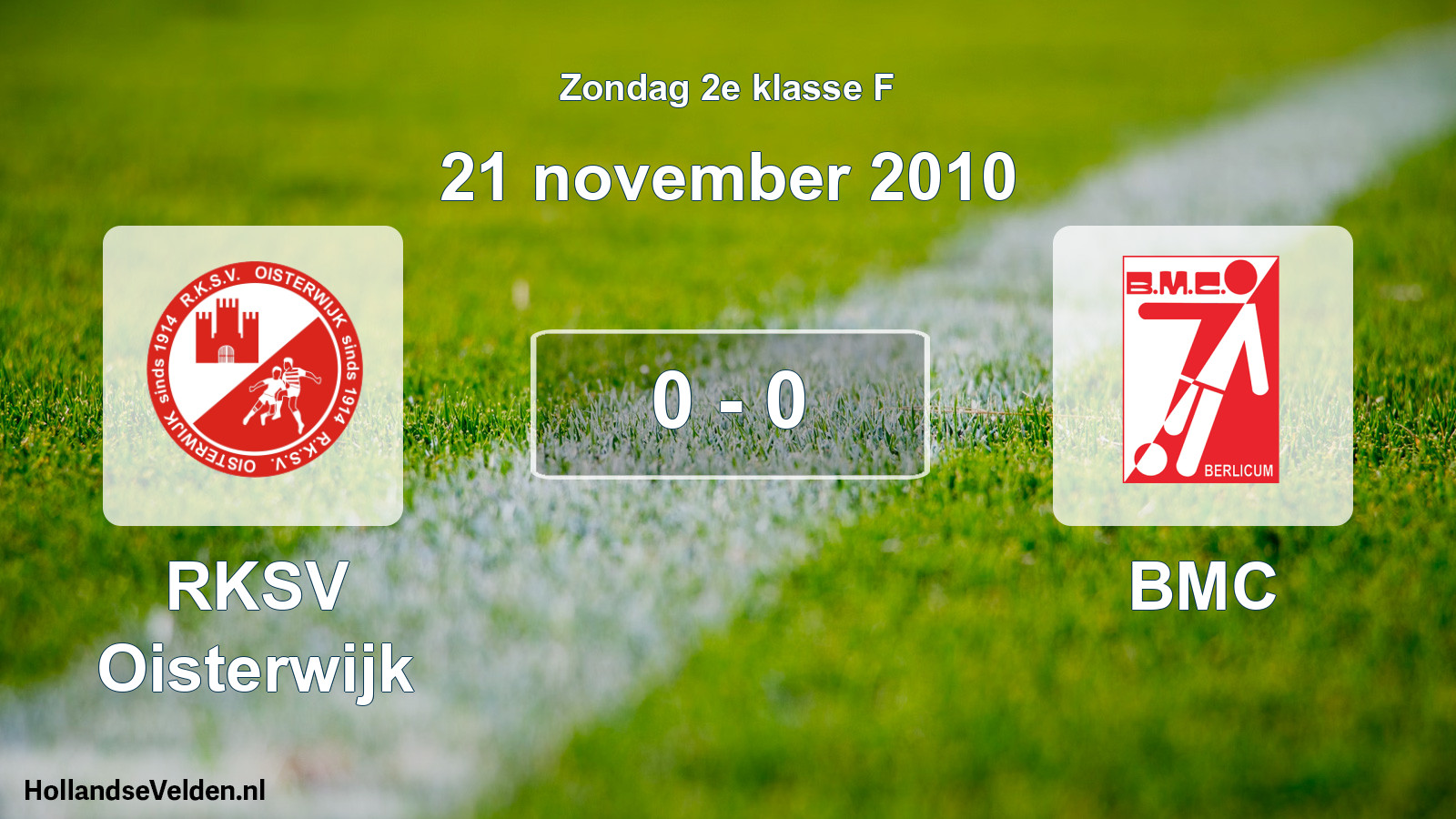 Total number of matches played: RKSV Oisterwijk - BMC 0 - 0 (21 November 2010)