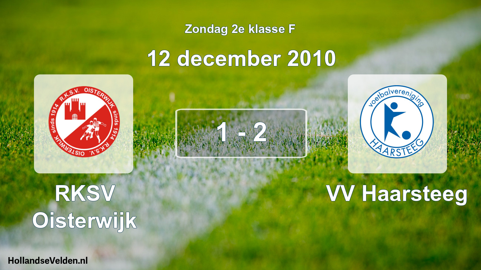 Total number of matches played: RKSV Oisterwijk - VV Haarsteeg 1 - 2 (12 December 2010)