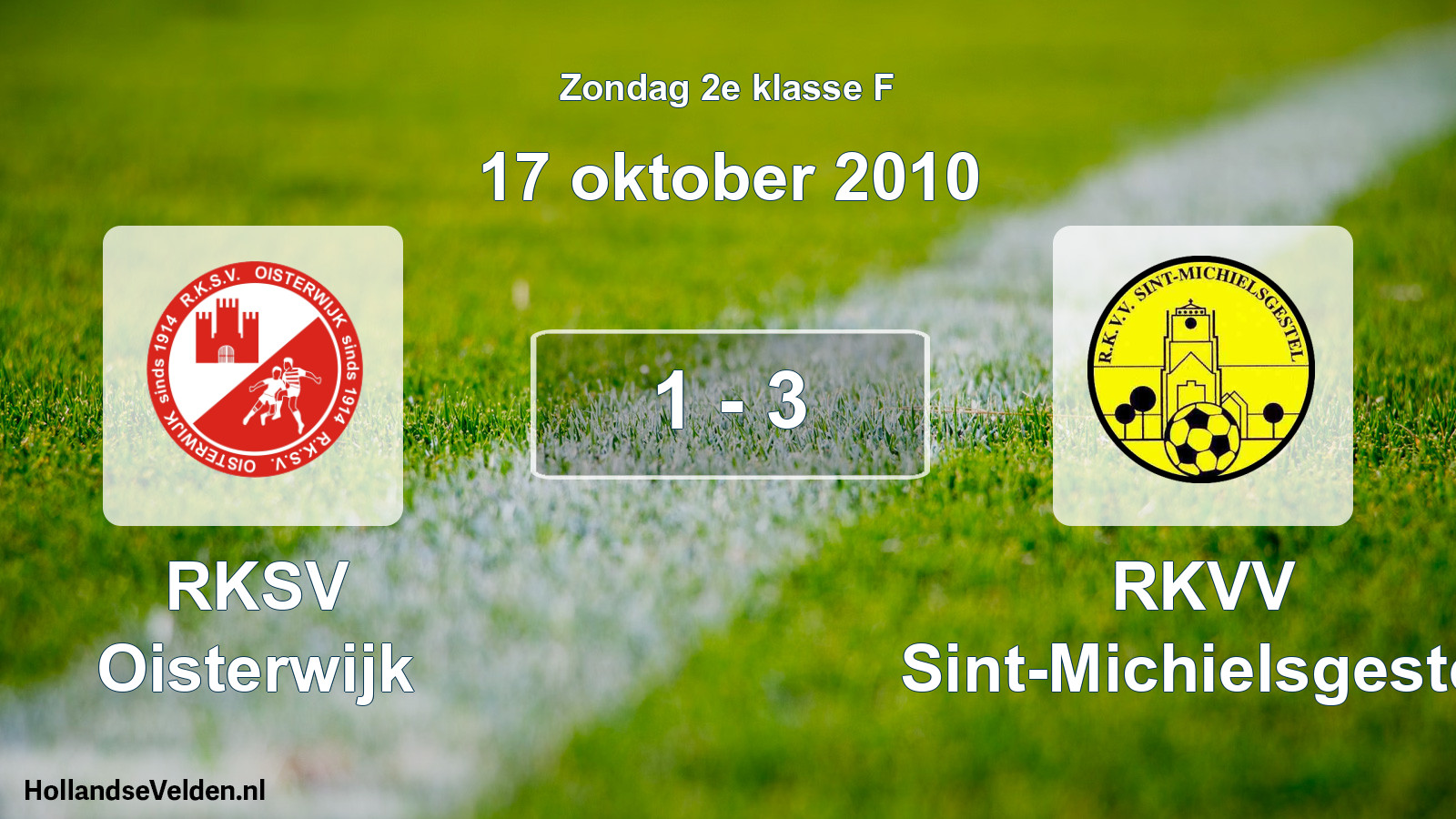 Total number of matches played: RKSV Oisterwijk - RKVV Sint-Michielsgestel 1 - 3 (17 October 2010)