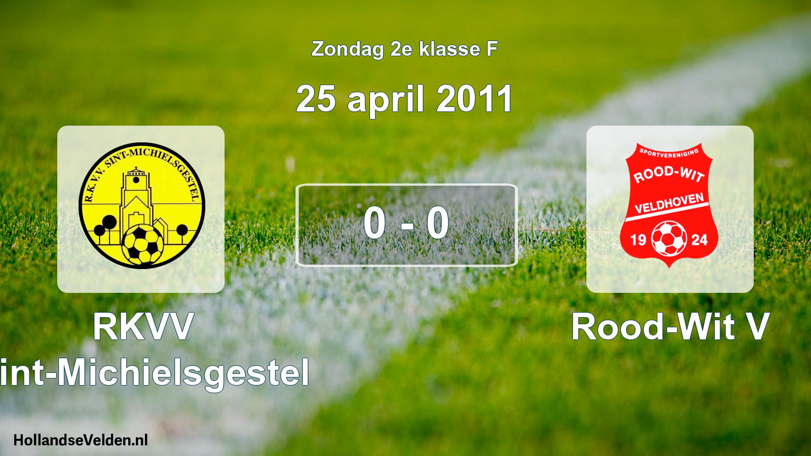 Total number of matches played: RKVV Sint-Michielsgestel - Rood-Wit V 0 - 0 (25 April 2011)