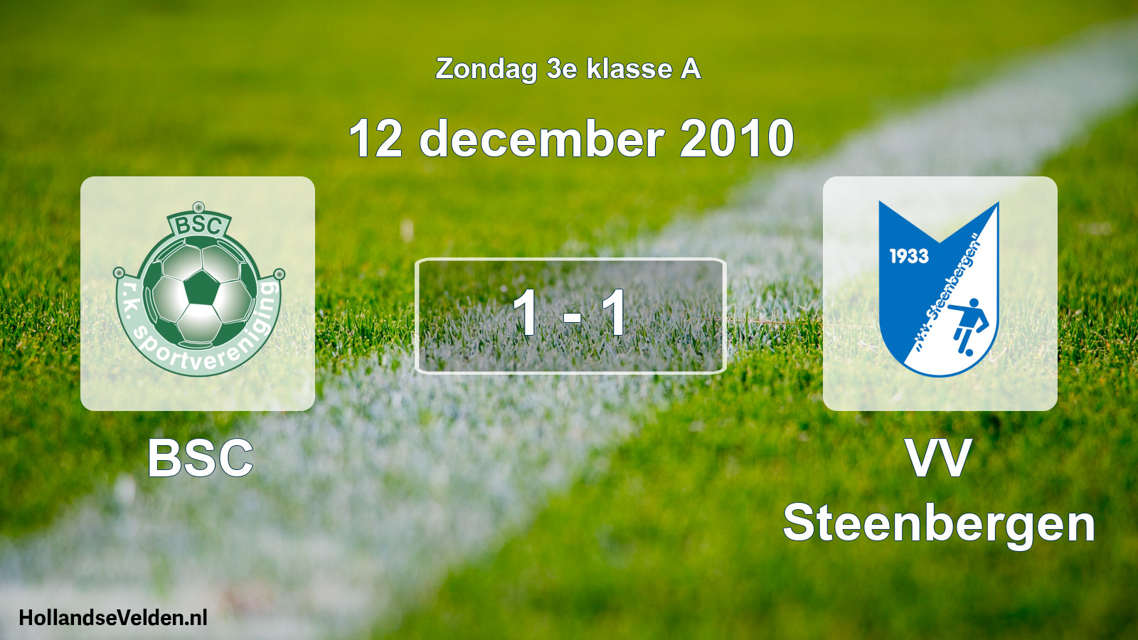 Total number of matches played: BSC - VV Steenbergen 1 - 1 (12 December 2010)