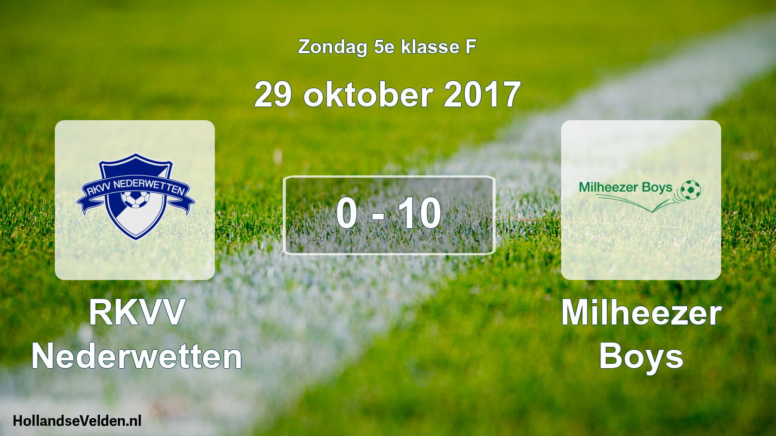 Total number of matches played: RKVV Nederwetten - Milheezer Boys 0 - 10 (29 October 2017)