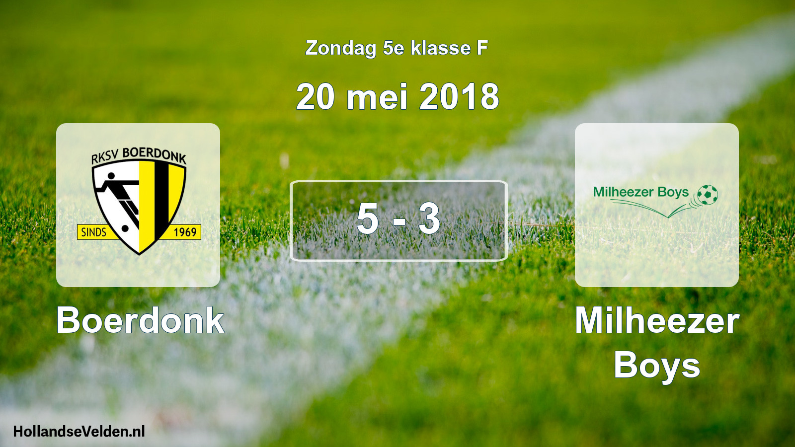Total number of matches played: Boerdonk - Milheezer Boys 5 - 3 (20 May 2018)