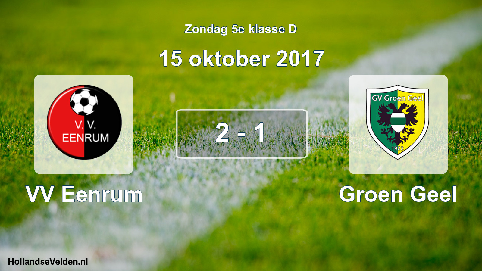 Total number of matches played: VV Eenrum - Groen Geel 2 - 1 (15 October 2017)