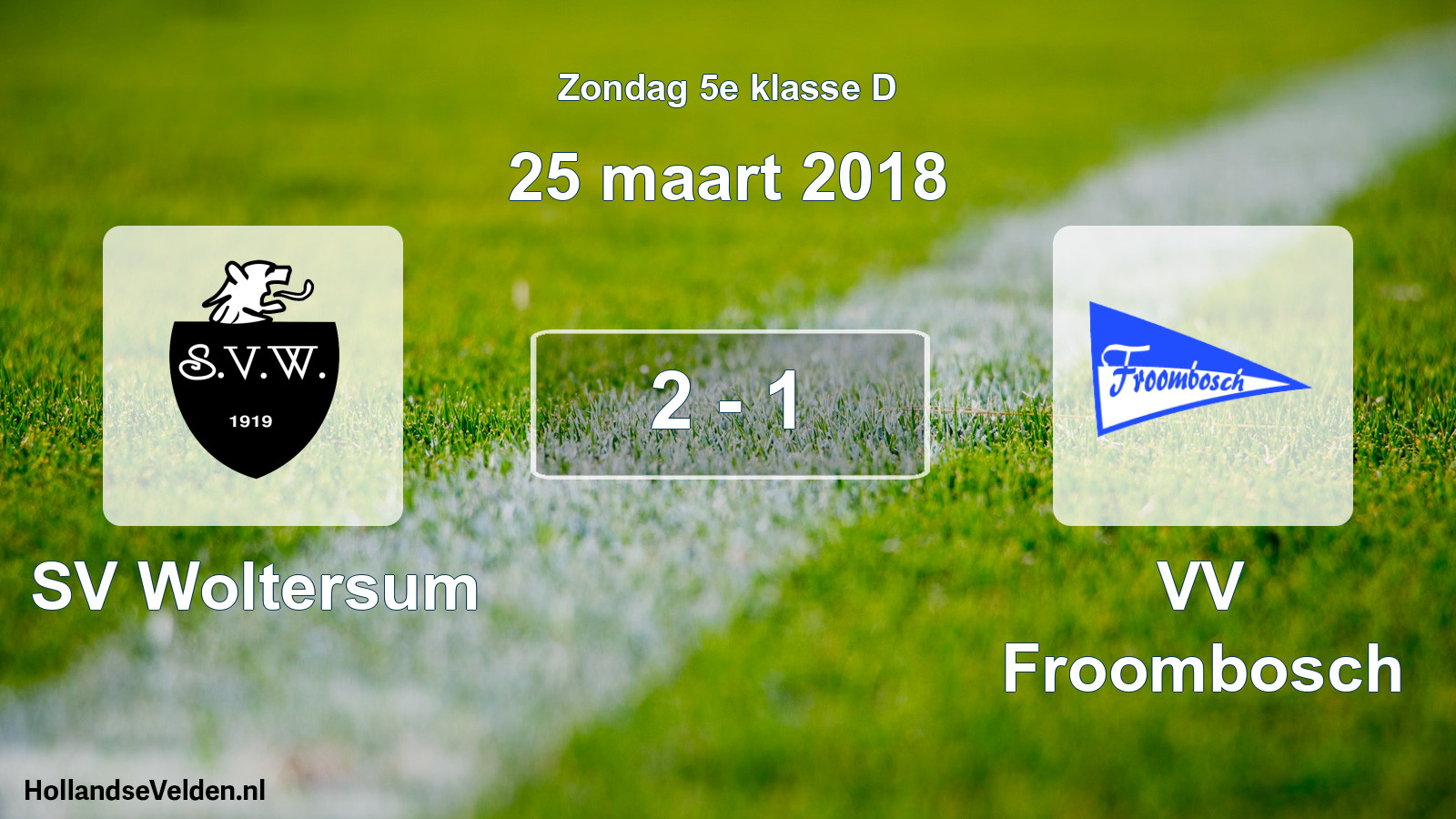 Total number of matches played: SV Woltersum - VV Froombosch 2 - 1 (25 March 2018)
