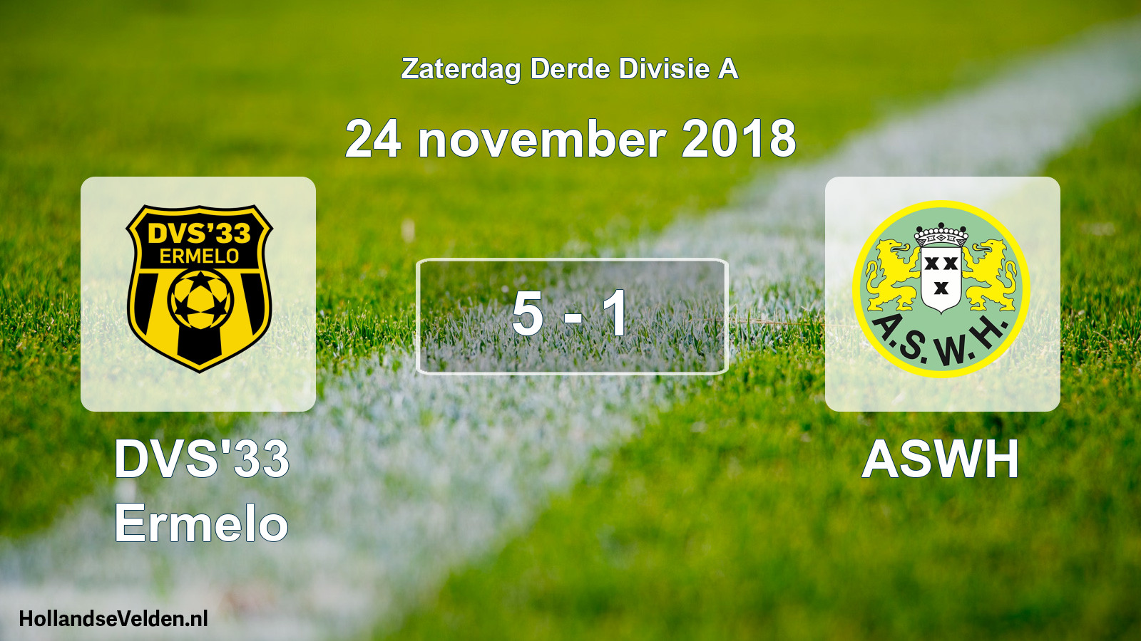 Total number of matches played: DVS'33 Ermelo - ASWH 5 - 1 (24 November 2018)