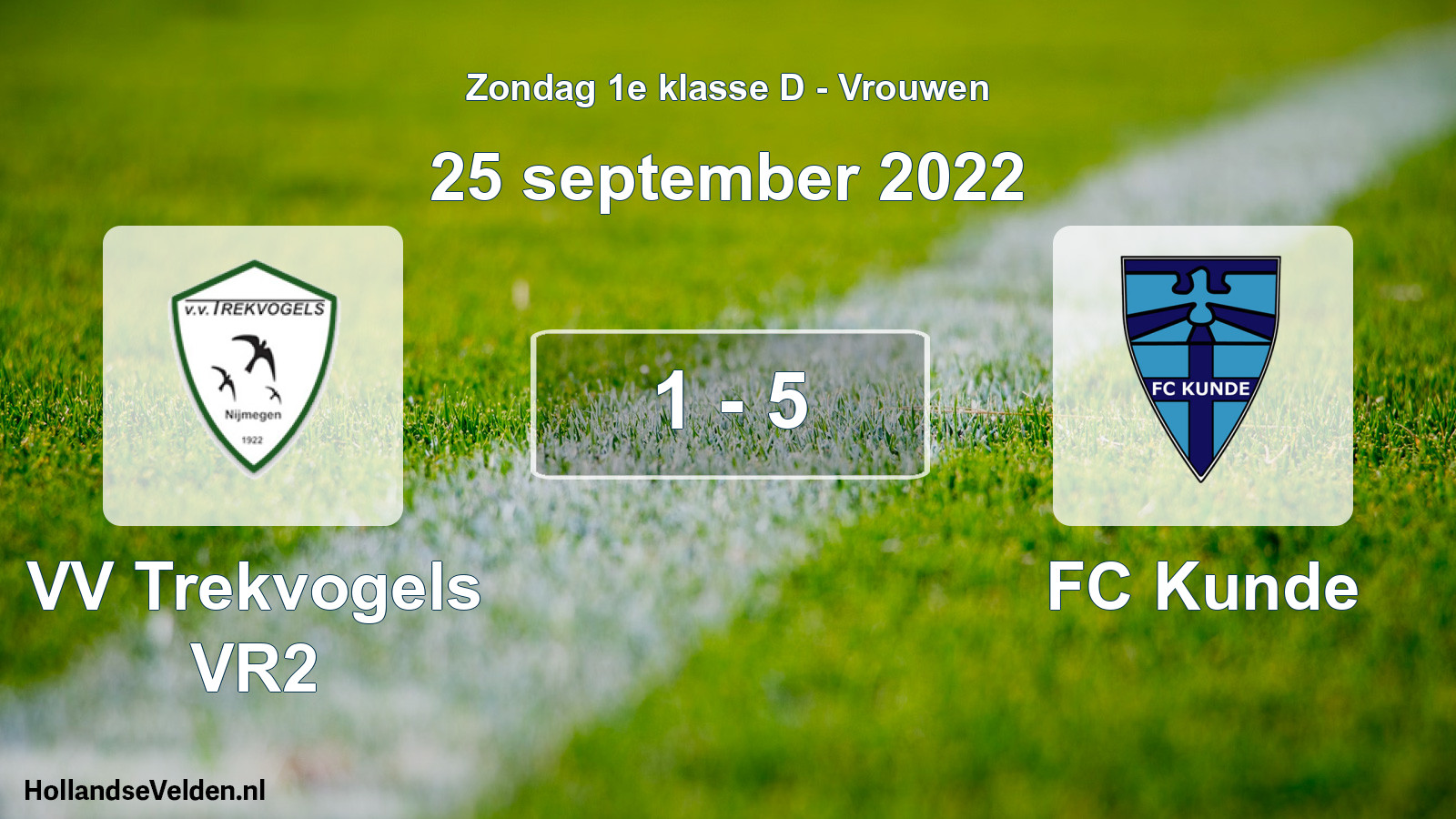 Total number of matches played: VV Trekvogels VR2 - FC Kunde 1 - 5 (25 September 2022)