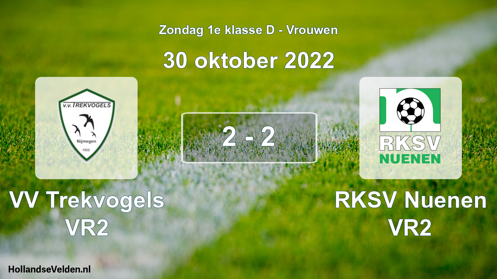 Total number of matches played: VV Trekvogels VR2 - RKSV Nuenen VR2 2 - 2 (30 October 2022)