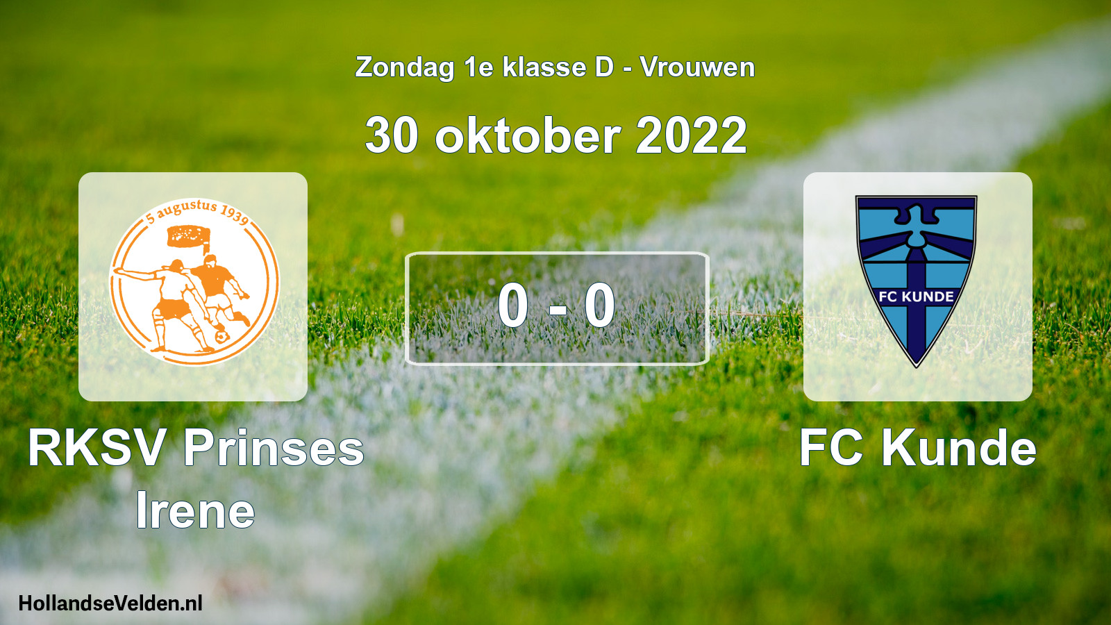 Total number of matches played: RKSV Prinses Irene - FC Kunde 0 - 0 (30 October 2022)
