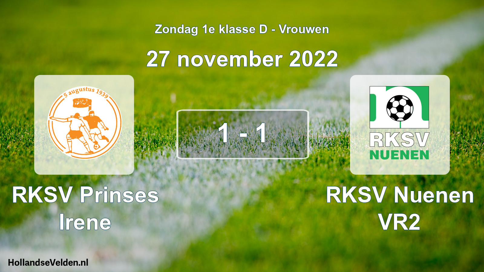 Total number of matches played: RKSV Prinses Irene - RKSV Nuenen VR2 1 - 1 (27 November 2022)