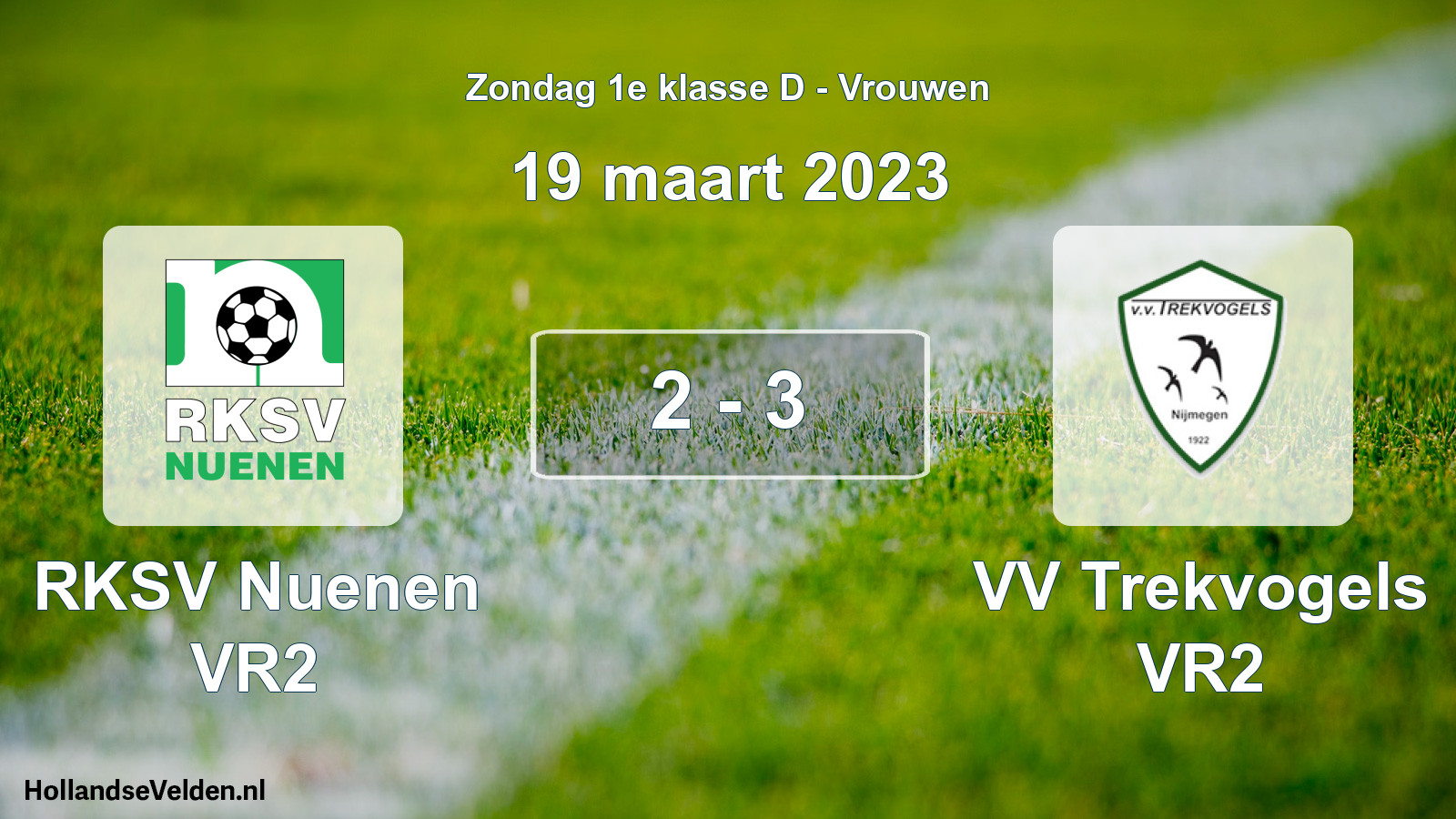 Total number of matches played: RKSV Nuenen VR2 - VV Trekvogels VR2 2 - 3 (19 March 2023)