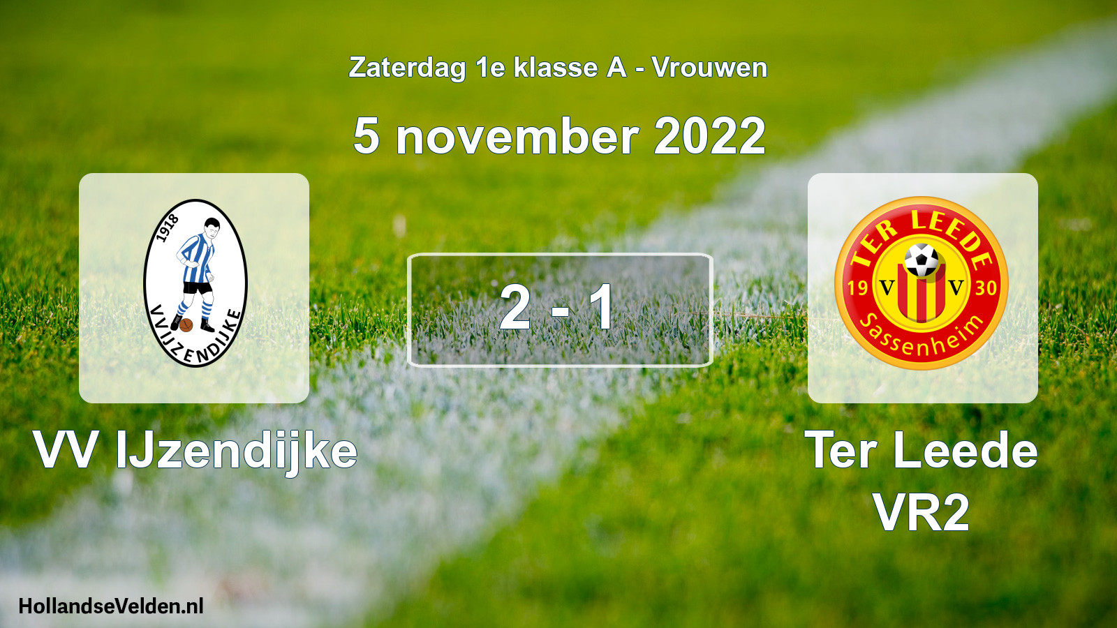 Total number of matches played: VV IJzendijke - Ter Leede VR2 2 - 1 (5 November 2022)