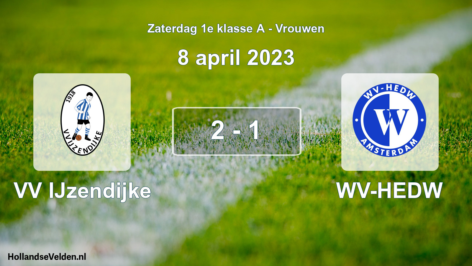 Total number of matches played: VV IJzendijke - WV-HEDW 2 - 1 (8 April 2023)