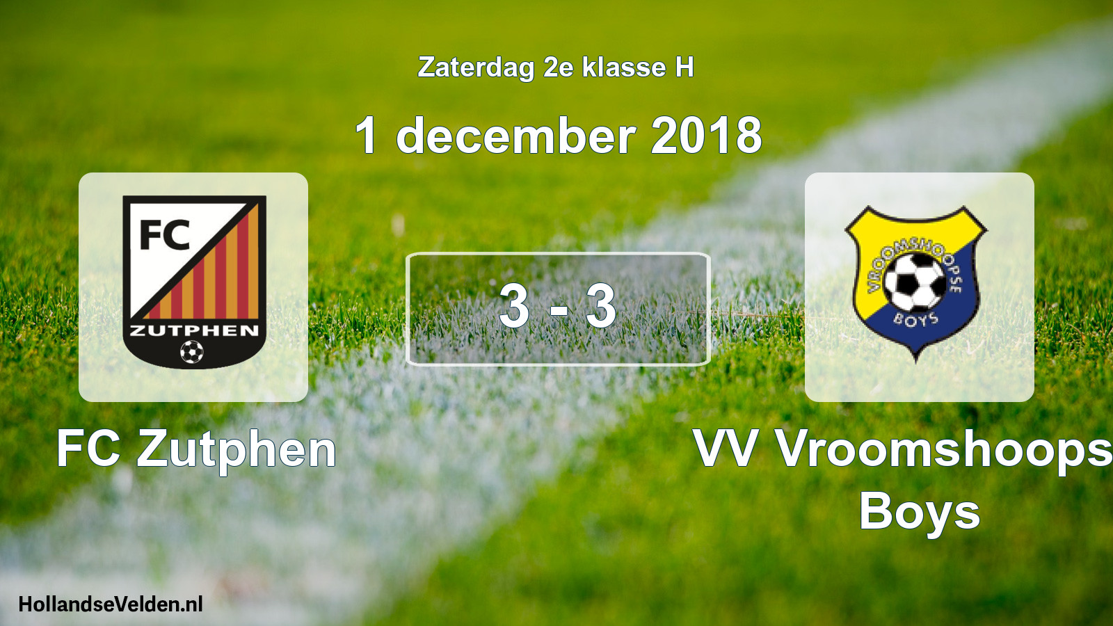 Total number of matches played: FC Zutphen - VV Vroomshoopse Boys 3 - 3 (1 December 2018)