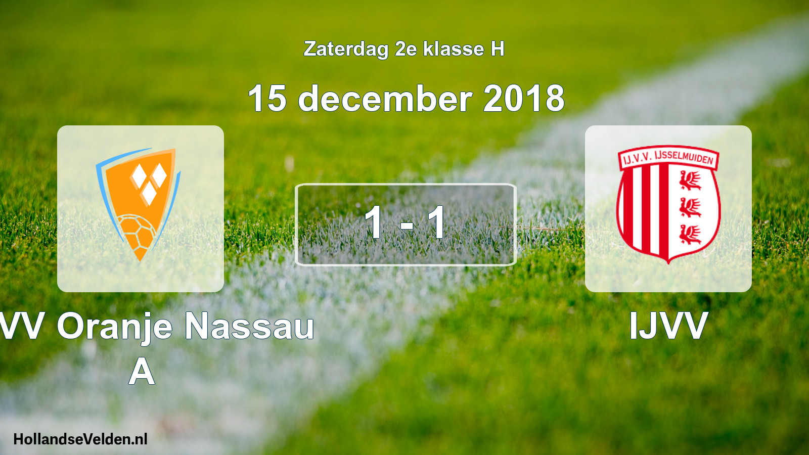 Total number of matches played: CVV Oranje Nassau A - IJVV 1 - 1 (15 December 2018)