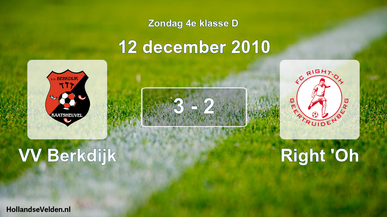 Total number of matches played: VV Berkdijk - Right 'Oh 3 - 2 (12 December 2010)