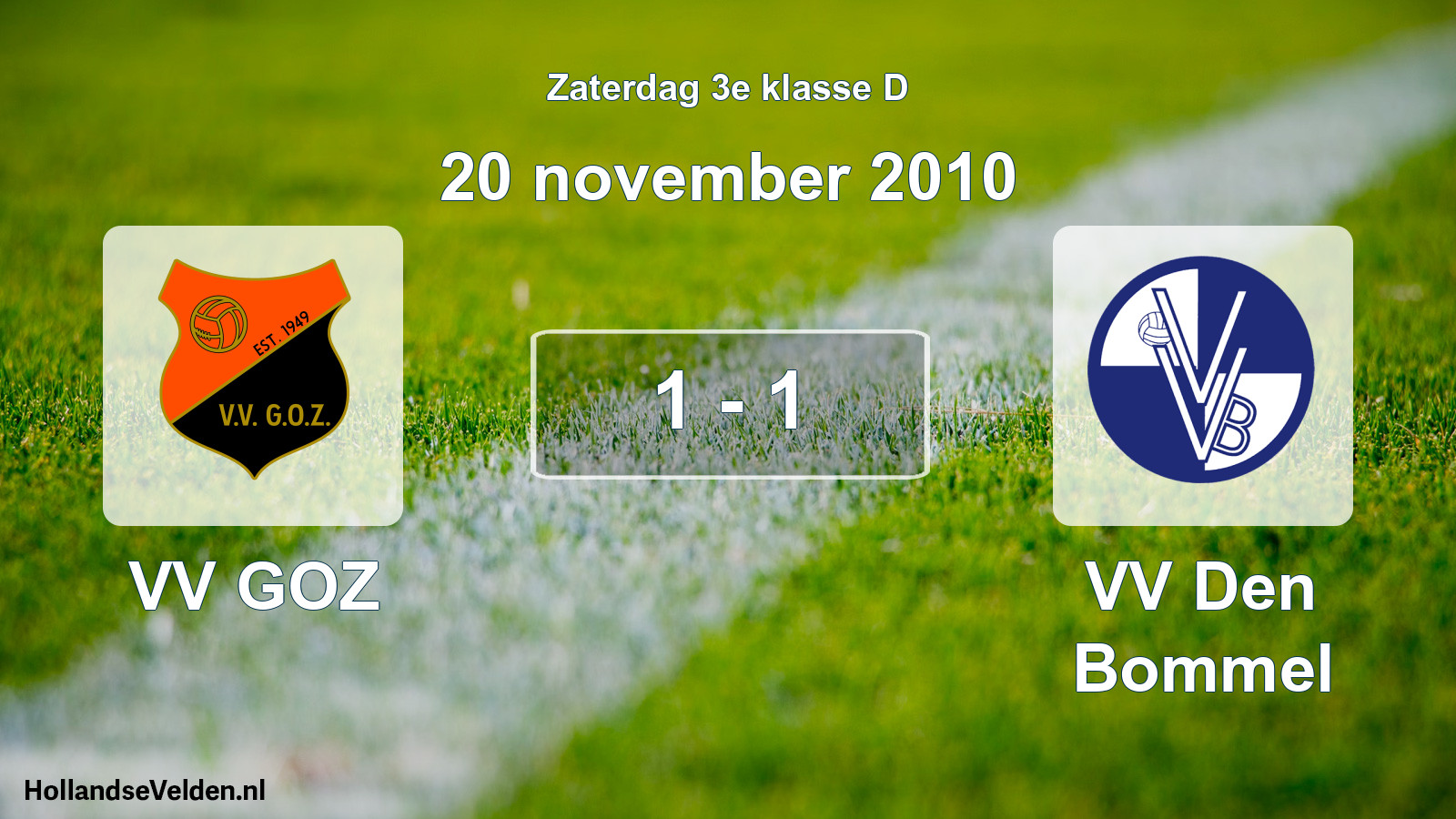 Total number of matches played: VV GOZ - VV Den Bommel 1 - 1 (20 November 2010)