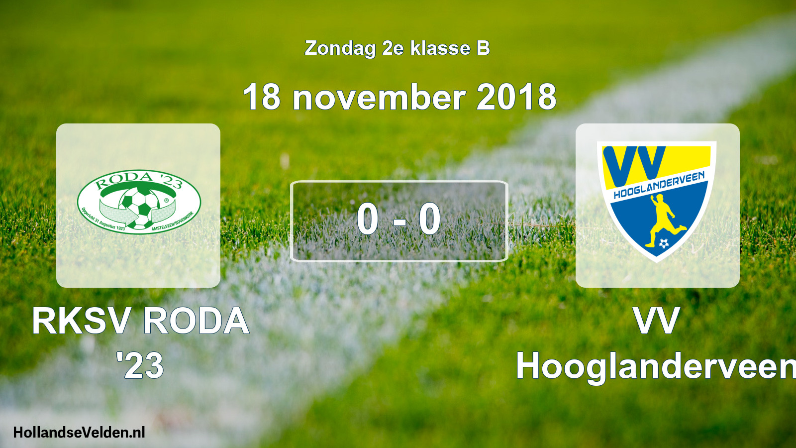 Total number of matches played: RKSV RODA '23 - VV Hooglanderveen 0 - 0 (18 November 2018)