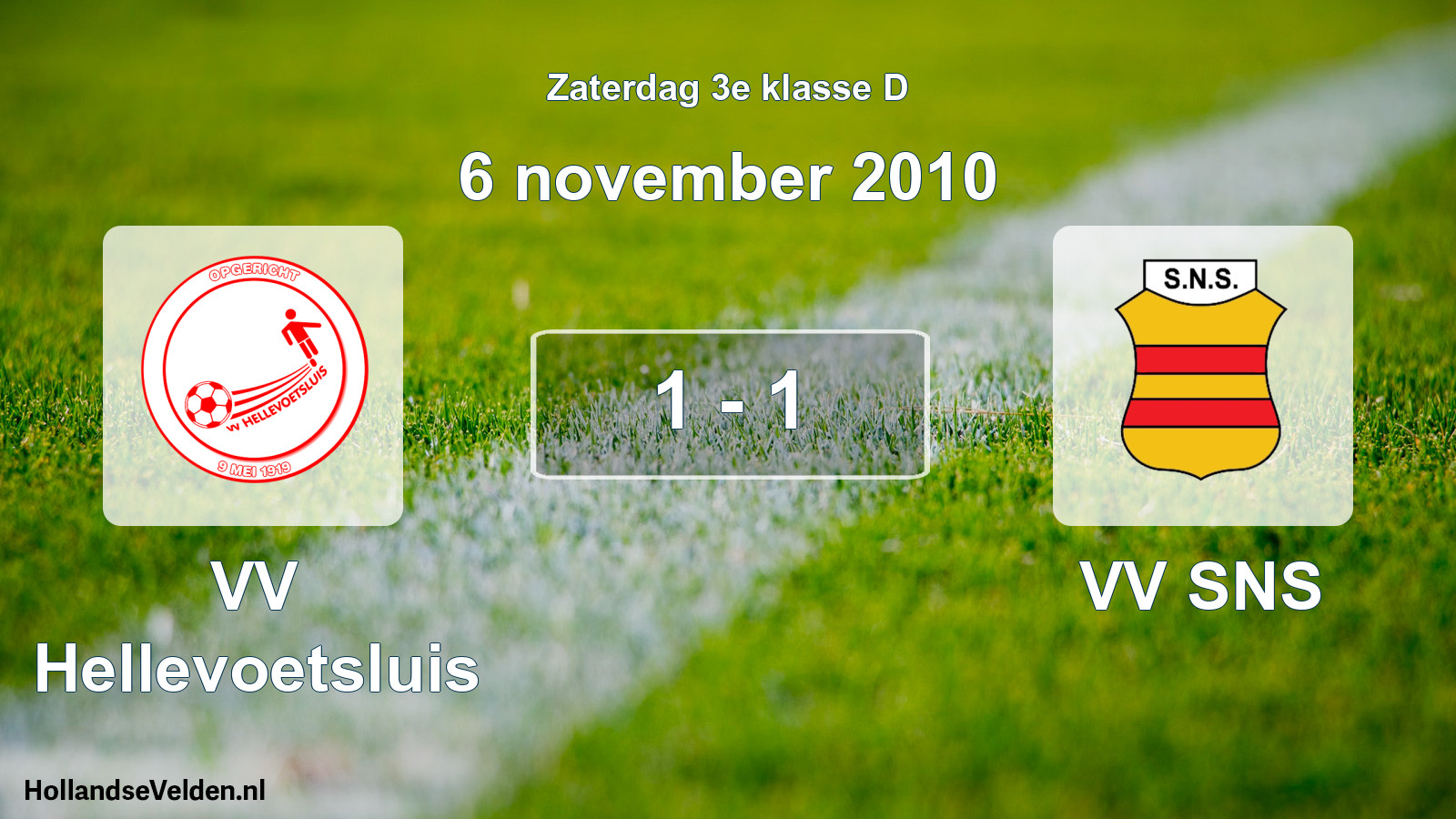 Total number of matches played: VV Hellevoetsluis - VV SNS 1 - 1 (6 November 2010)