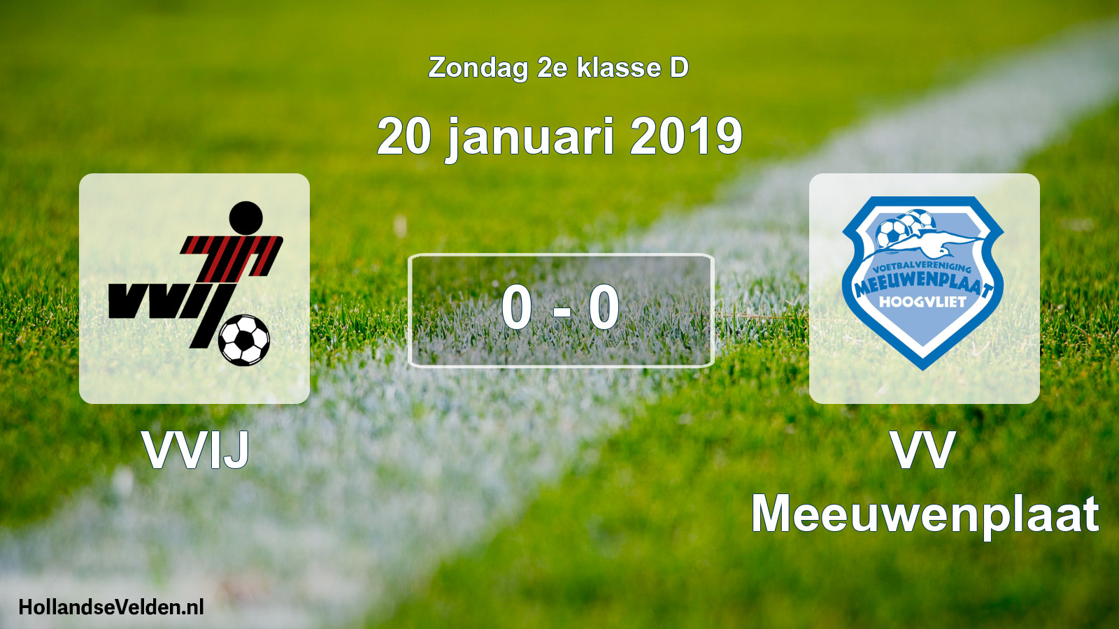 Total number of matches played: VVIJ - VV Meeuwenplaat 0 - 0 (20 January 2019)