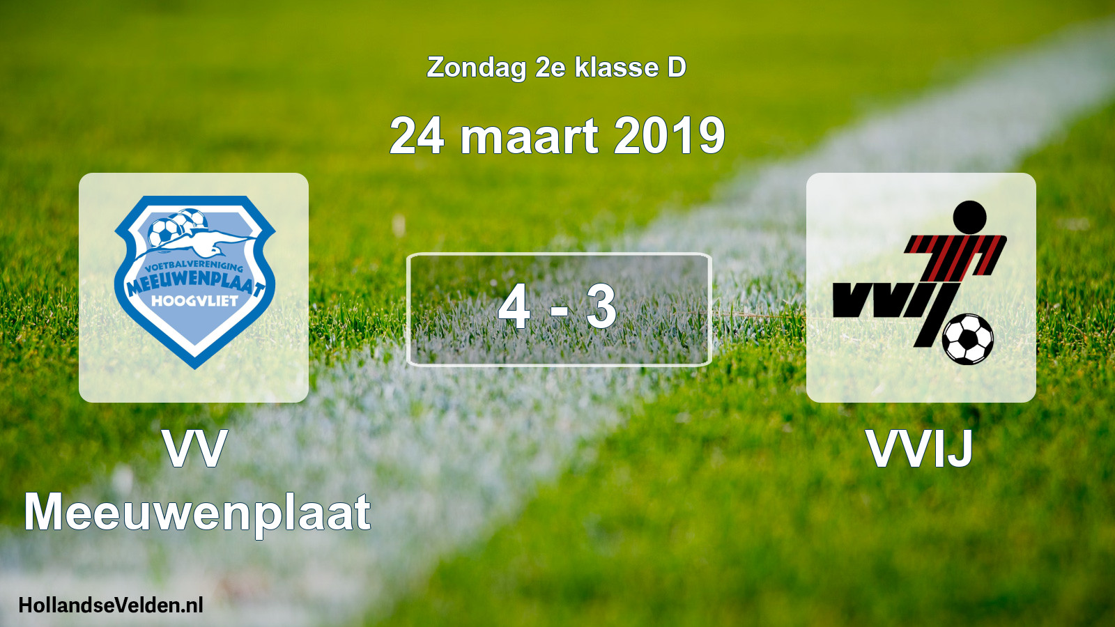 Total number of matches played: VV Meeuwenplaat - VVIJ 4 - 3 (24 March 2019)