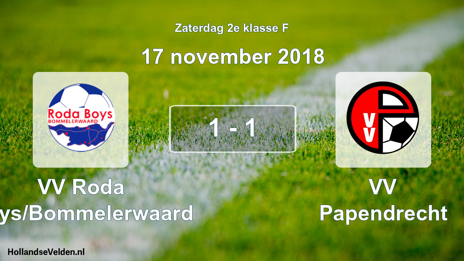 Total number of matches played: VV Roda Boys/Bommelerwaard - VV Papendrecht 1 - 1 (17 November 2018)
