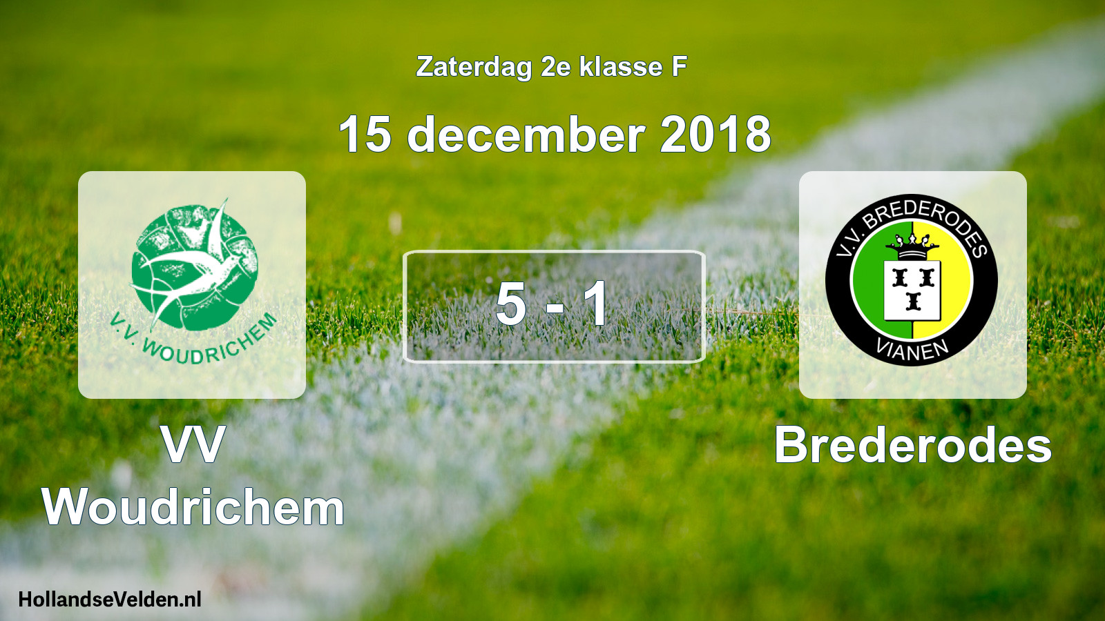 Total number of matches played: VV Woudrichem - Brederodes 5 - 1 (15 December 2018)