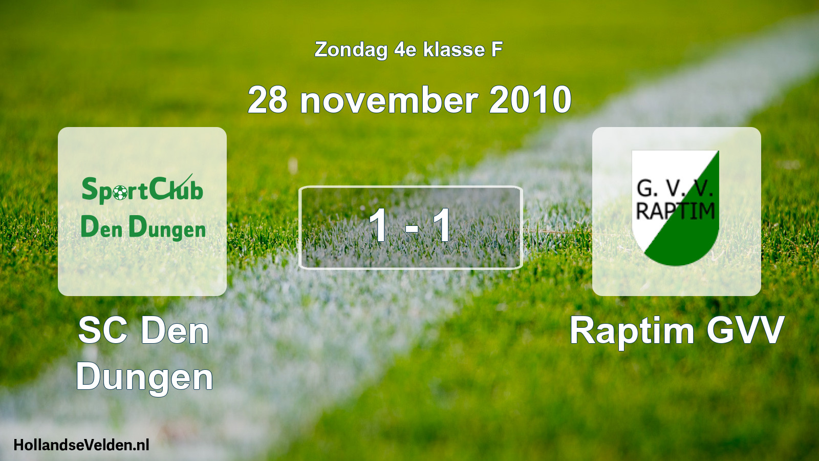 Total number of matches played: SC Den Dungen - Raptim GVV 1 - 1 (28 November 2010)