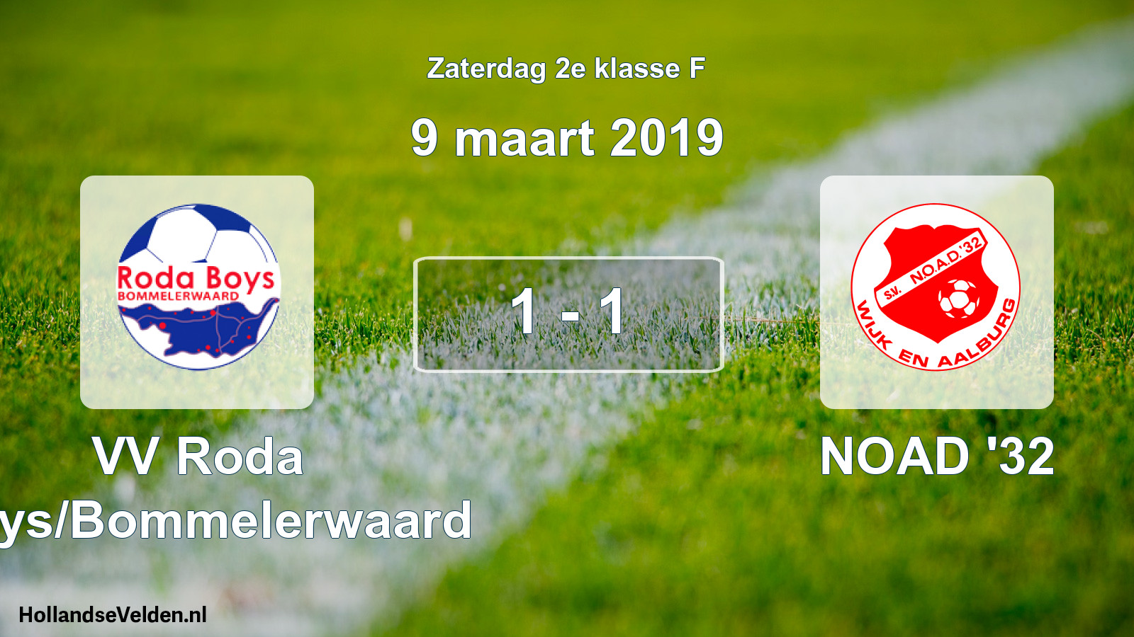 Total number of matches played: VV Roda Boys/Bommelerwaard - NOAD '32 1 - 1 (9 March 2019)