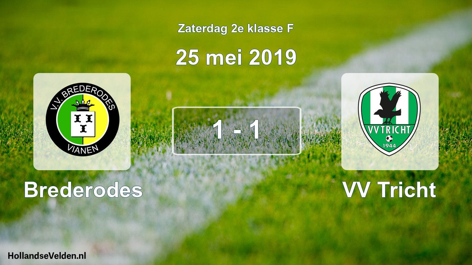 Total number of matches played: Brederodes - VV Tricht 1 - 1 (25 May 2019)